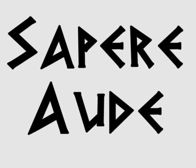 Sapere Aude (Dare to Believe)