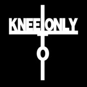 I Kneel Only To One