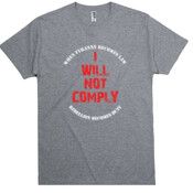 I Will Not Comply (Black) - RTP Shirt - Best DTG Print Quality!