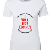I Will Not Comply (White) - Ladies Tee - On Special!